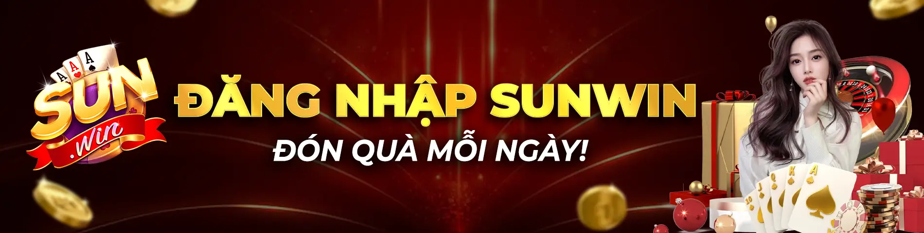 Đăng nhập sunwin đón quà mỗi ngày