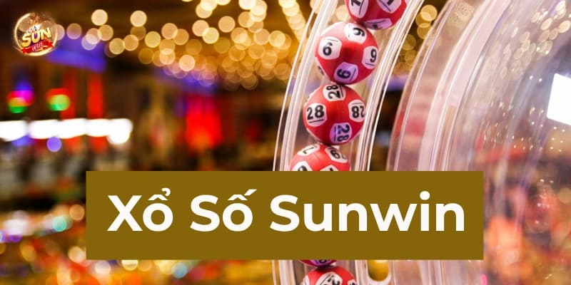 Tổng quan về xổ số Sunwin và vì sao lại được yêu thích